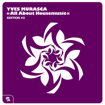 Yves Murasca - All About Housemusic (Editition #3)