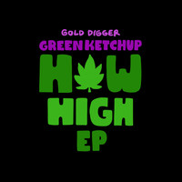 Green Ketchup - How High