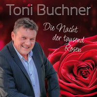 Toni Buchner - Die Nacht der tausend Rosen