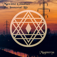 Maximo Gladius - The Immortal Life