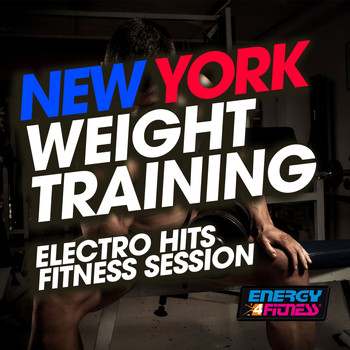 Various Artists - New York Weight Training Electro Hits Fitness Session