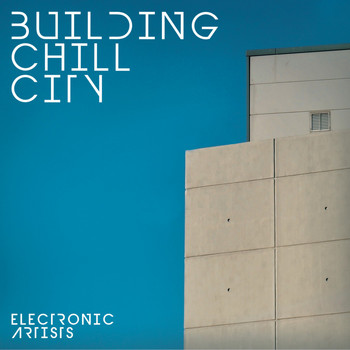 Various Artists - Building Chill City (Electronic Artists)