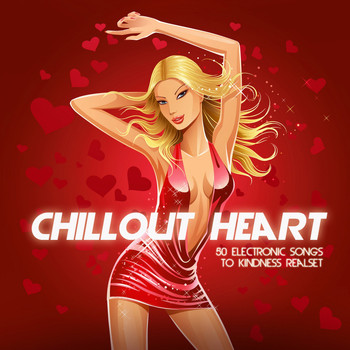 Various Artists - Chillout Heart (50 Electronic Songs to Kindness Realset)