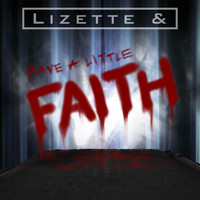 Lizette & - Have a Little Faith
