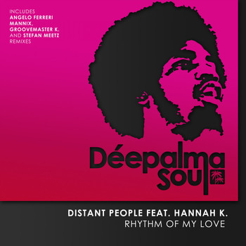 Distant People feat. Hannah K. - Rhythm of My Love (Incl. Angelo Ferreri Remixes)