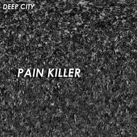 Deep City - Pain Killer
