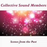 Collective Sound Members - Scenes from the Past