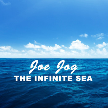Joe Jog - The Infinite Sea
