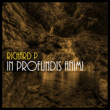 Richard P - In Profundis Animi