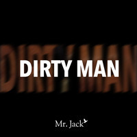 Mr. Jack - Dirty Man