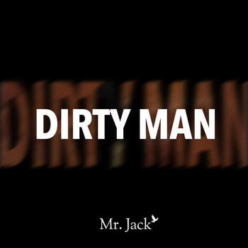Mr. Jack - Dirty Man