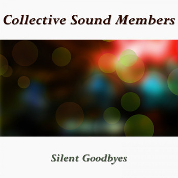 Collective Sound Members - Silent Goodbyes