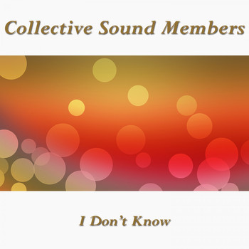 Collective Sound Members - I Don't Know