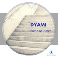 DYAMI - Come on Down