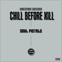 Soul Pistols - Chill Before Kill (Pt. 3)