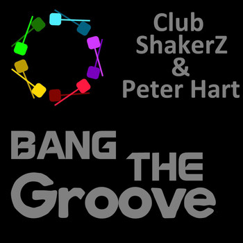 Club ShakerZ & Peter Hart - Bang the Groove