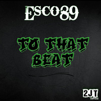 Esco89 - To That Beat