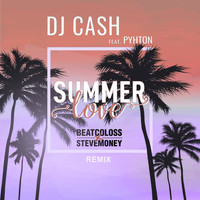 DJ Cash feat. Pyhton - Summer Love (Beatcollos X Stevemoney Remix)
