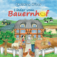 Christian Hüser - Lieder vom Bauernhof