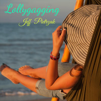 Jeff Pietrzak - Lollygagging
