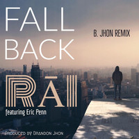 RĀI - Fall Back (B. Jhon Remix) [feat. Eric Penn]