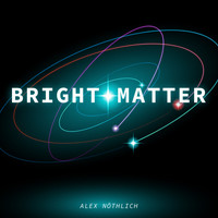 Alex Nöthlich - Bright Matter