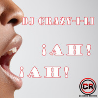 DJ Crazy-I-Li - Ah Ah (Extended Version)