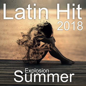 Various Artists - Latin Hit Explosion 2018 Summer (Explicit)