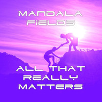 Mandala Fields - All That Really Matters (Deep Summer Version)