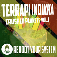 Terrapi Indikka - Crushed Planets, Vol. 1: Reboot Your System