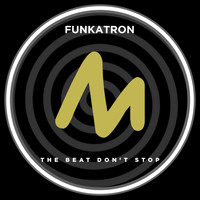 Funkatron - The Beat Don't Stop