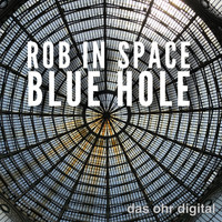Rob In Space - Blue Hole