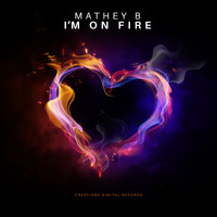 Mathey B - I'm on Fire