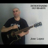 Jose Lopez - Intentando Olvidarte