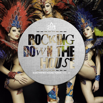 Various Artists - Rocking Down the House - Electrified House Tunes, Vol. 25