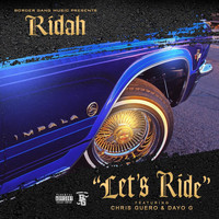 Ridah - Let's Ride (feat. Chris Guero & Dayo G) (Explicit)