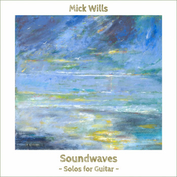Mick Wills - Soundwaves ~ Solos for Guitar ~