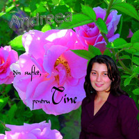 Andreea - Din suflet, pentru Tine