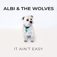Albi & the Wolves - It Ain't Easy
