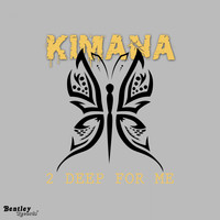 Kimana - 2 Deep for Me
