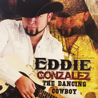 Eddie Gonzalez - The Dancing Cowboy