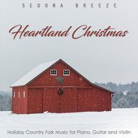 Sedona Breeze - Heartland Christmas: Holiday Country Folk Music for Piano, Guitar and Violin