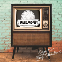 Sam Coe & The Long Shadows - Full Moon / Ain't Gonna Love You Again