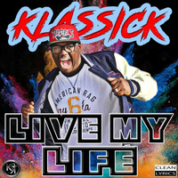 Klassick - Live My Life