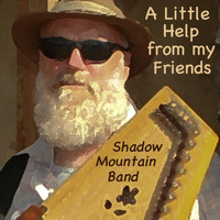 Shadow Mountain Band - A Little Help from My Friends