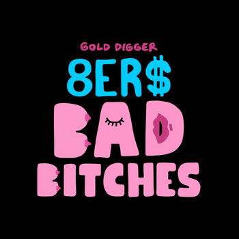 8ER$ - Bad Bitches