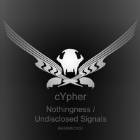 Cypher - Nothingness / Undisclosed Signals