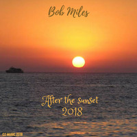 Bob Miles - After the Sunset 2018
