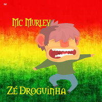 Mc Murley - Zé Droguinha