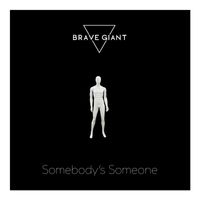 Brave Giant - Somebody's Someone